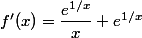 f'(x) = \dfrac{e^{1/x}}{x}+e^{1/x}